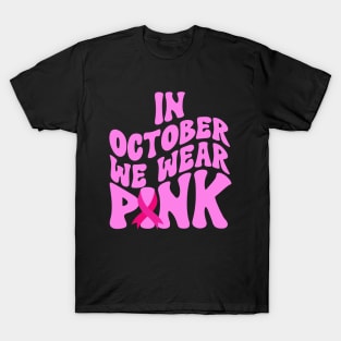 In October We Wear Pink T-Shirt